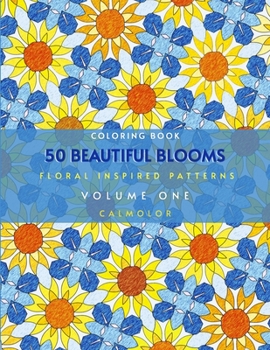 Paperback 50 Beautiful Blooms: Floral Patterns for Stress Relief and Relaxation Book