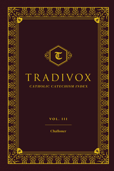 Tradivox Volume 3 - Book #3 of the Tradivox Catholic Catechism Index