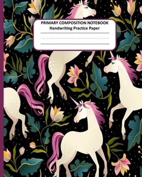 PRIMARY COMPOSITION NOTEBOOK Handwriting Practice Paper: Cute Unicorn Story Journal Dotted Midline Creative Picture Space Pages | Grades K-2 Early ... Exercice Book for Girls | Workbook for Kids