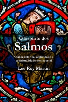 O Espírito dos Salmos: Análise retórica, afetividade e espiritualidade pentecostal (Portuguese Edition)