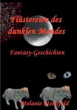 Paperback Flüstereien des dunklen Mondes: Fantasy-Geschichten [German] Book