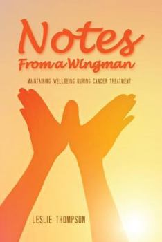 Paperback Notes from a Wingman: Maintaining Wellbeing During Cancer Treatment Book