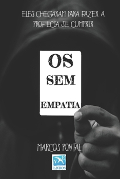 Paperback Os sem empatia: eles chegaram para fazer a profecia se cumprir [Portuguese] Book