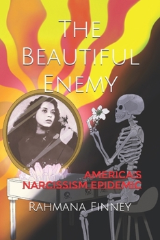 Paperback The Beautiful Enemy: America's Narcissism Epidemic Book