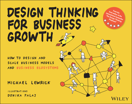 Paperback Design Thinking for Business Growth: How to Design and Scale Business Models and Business Ecosystems Book