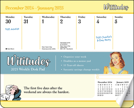 Wititudes 2025 Weekly Desk Pad Calendar: The First Five Days After the Weekend Are Always the Hardest