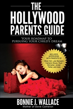 Paperback The Hollywood Parents Guide: Your Roadmap to Pursuing Your Child's Dream Book