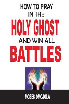 Paperback How To Pray In The Holy Ghost And Win All Battles Book