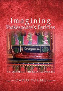 Hardcover Imagining Shakespeare's Pericles: A Story About the creative Process Book