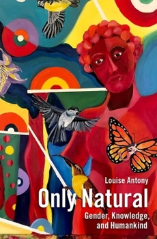 Hardcover Only Natural: Gender, Knowledge, and Humankind Book