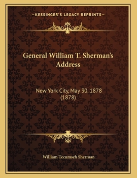 Paperback General William T. Sherman's Address: New York City, May 30. 1878 (1878) Book