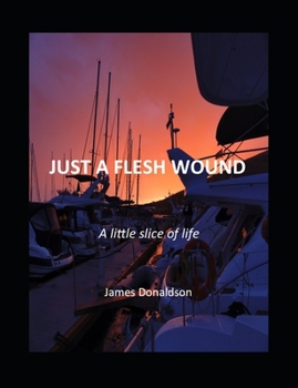 Paperback Just a Flesh Wound: Growing Old My Way Book