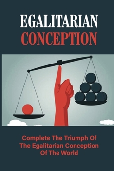 Paperback Egalitarian Conception: Complete The Triumph Of The Egalitarian Conception Of The World: Types Of Regeneration Book