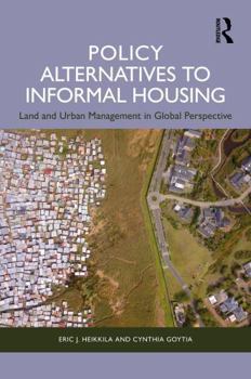 Policy Alternatives to Informal Housing: Land and Urban Management in Global Perspective