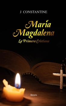 Paperback María Magdalena: La primera cristiana [Spanish] Book