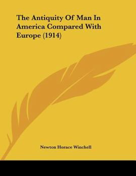 Paperback The Antiquity Of Man In America Compared With Europe (1914) Book