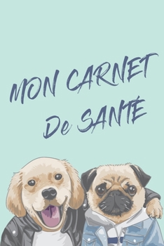 Mon Carnet de Sant�: Carnet de sant� pour consultation v�t�rinaire Taille id�ale: 120 pages Suivi m�dical pour votre chien, chiot ou animal de compagnie Dossier Canin