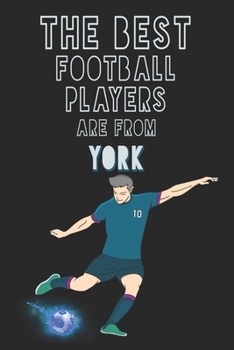 Paperback The Best Football Players are from York journal: 6*9 Lined Diary Notebook, Journal or Planner and Gift with 120 pages Book