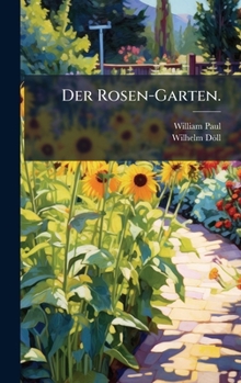 Der Rosen-Garten.