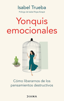 Paperback Yonquis Emocionales: Cómo Liberarnos de Los Pensamientos Destructivos / Emotional Junkies [Spanish] Book