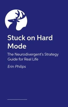 Paperback Stuck on Hard Mode: The Adhd, Autistic and Audhd Strategy Guide for Real Life Book