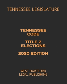 Paperback Tennessee Code Title 2 Elections 2020 Edition: West Hartford Legal Publishing Book