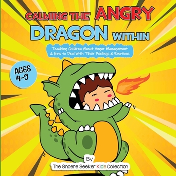 Calming the Angry Dragon Within: Teaching Children About Anger Management & How to Deal With Their Feelings & Emotions