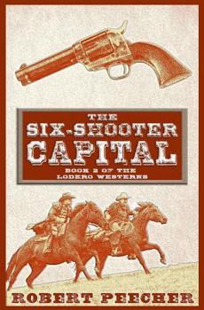 Paperback The Six-Shooter Capital: A Lodero Western Adventure Book