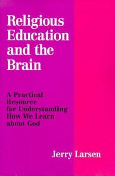 Paperback Religious Education and the Brain: A Practical Resource for Understanding How We Learn about God Book