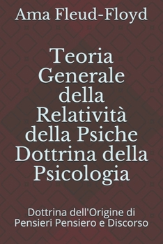 Paperback Teoria Generale della Relatività della Psiche Dottrina della Psicologia: Dottrina dell'Origine di Pensieri Pensiero e Discorso [Italian] Book