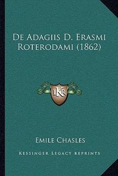 Paperback De Adagiis D. Erasmi Roterodami (1862) [Latin] Book