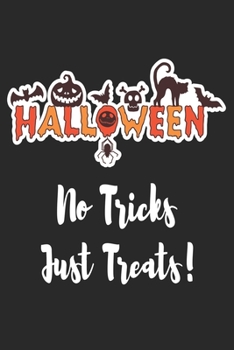 Paperback Halloween No Tricks Just Treats!: Small Journal & Notebook with Blank and Lined 150 pages to draw and write in for Notepad, Planning, Journaling, Keep Book