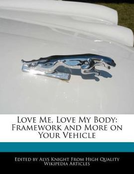 Paperback Love Me, Love My Body: Framework and More on Your Vehicle Book