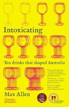 Paperback Intoxicating: Ten Drinks That Shaped Australia Book