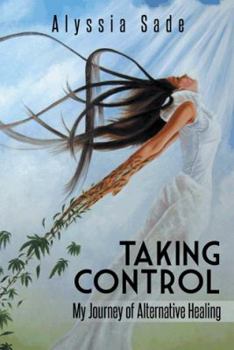 Hardcover Taking Control: My Journey of Alternative Healing Book