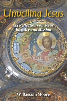Paperback Unveiling Jesus: 144 Reflections on Jesus' Identity and Mission Book
