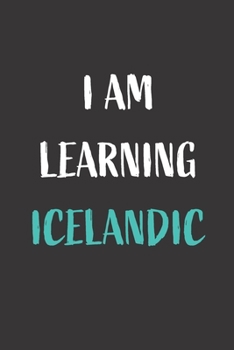 I am learning Icelandic: Blank Lined Notebook For Icelandic Language Students
