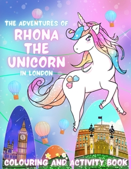 Paperback The Adventures of Rhona The Unicorn in London. Colouring and Activity Book