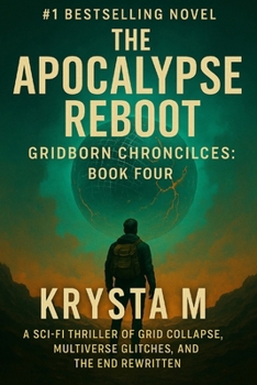 Paperback The Apocalypse Reboot: A Sci-Fi Thriller of Grid Collapse, Multiverse Glitches, and the End Rewritten Book