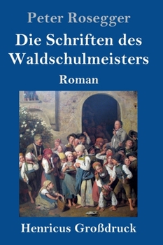 Hardcover Die Schriften des Waldschulmeisters (Großdruck): Roman [German] Book