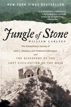 Paperback Jungle of Stone: The Extraordinary Journey of John L. Stephens and Frederick Catherwood, and the Discovery of the Lost Civilization of Book