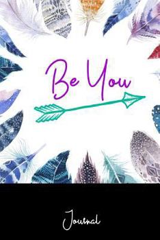 Paperback Be You Journal: An Inspirational Notebook for Daily Journaling Book