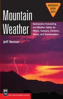 Paperback Mountain Weather: Backcountry Forecasting and Weather Safety for Hikers, Campers, Climbers, Skiers, and Snowboarders Book