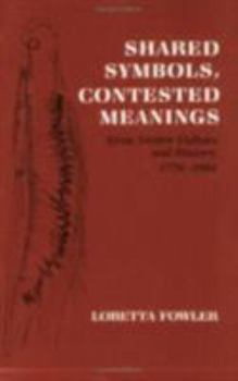 Paperback Shared Symbols, Contested Meanings: Gros Ventre Culture and History, 1778-1984 Book