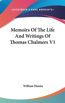 Hardcover Memoirs Of The Life And Writings Of Thomas Chalmers V1 Book