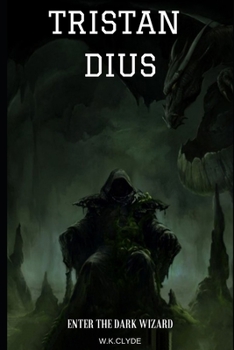 Paperback Tristan Dius: Enter The Dark Wizard Book