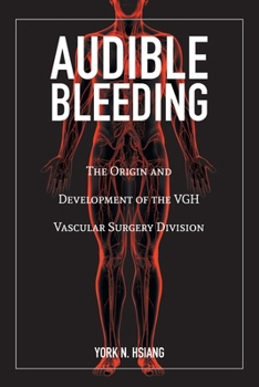 Audible Bleeding: The Origin and Development of the VGH Vascular Surgery Division