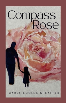 Paperback Compass Rose: Can a father-daughter bond heal a broken past? Book