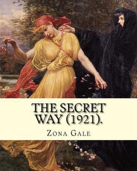 Paperback The Secret Way (1921). By: Zona Gale: Poetry Book