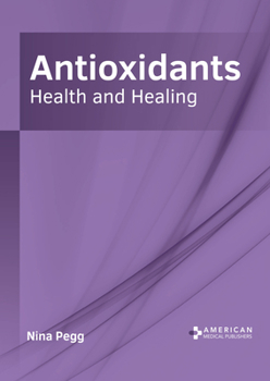 Hardcover Antioxidants: Health and Healing Book